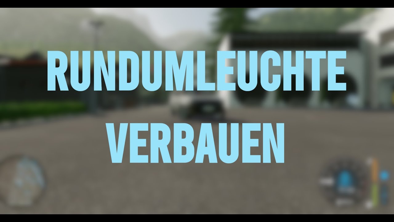 LS22 - TUTORIAL: So verbaust du eine Rundumleuchte! || German/Deutsch ||  King Modding - YouTube