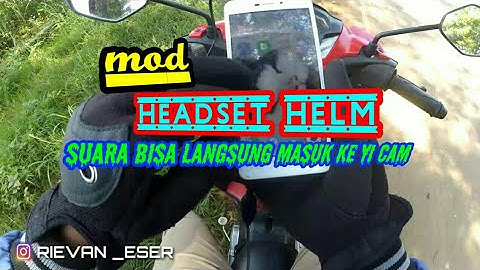 Mod Headset helm. Suara langsung masuk di cam yi