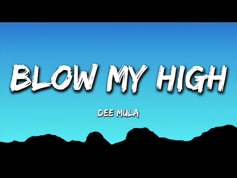 Dee Mula Blow My High Lyrics