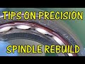 TIPS ON PRECISION SPINDLE REBUILD