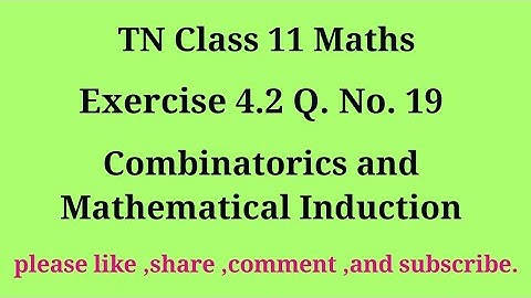 11th maths exercise 4.2 q. no.19 combinatorics and Mathematical Induction