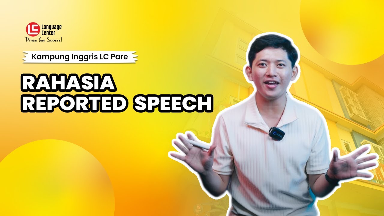 Reported Speech Itu Gampang! Ini Dia Rahasianya! | TEATU - Kampung Inggris LC