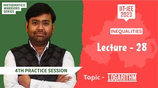 Logarithm (4TH Practice Session) (Lecture - 28) #jeemains2023 #jeemaths #iitjeemaths #logarithm