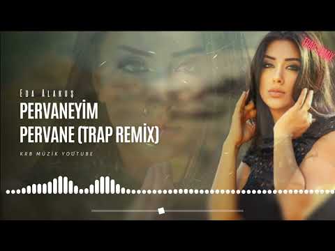 Pervaneyim Pervane - Türkü Trap Remix | Eda Alakuş