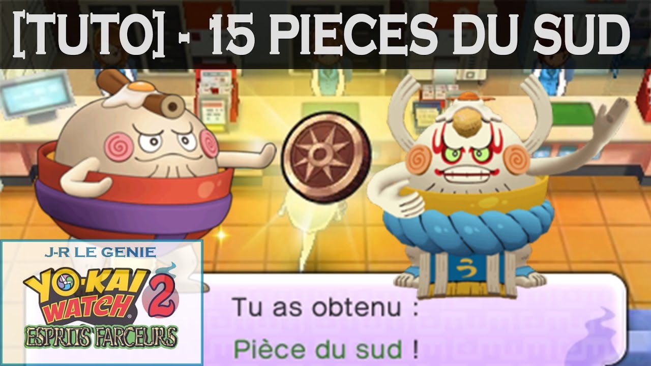 [TUTO] Yokai Watch 2 #9 - 15 PIECES DU SUD FACILE - YouTube