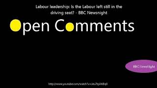 Open Comments - BBC Newsnight - Labour leadership: Is the Labour le...