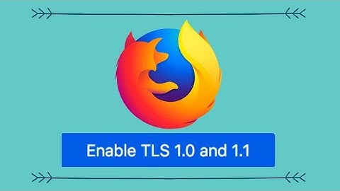 Firefox deprecates support for TLS 1.0 and 1.1 ( THIS IS GREAT! BUT .... )