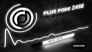 Tu Jo Mila || BASS BOOSTED 8D AUDIO || Hindi song || Plus Pods 2498 Released || 🎧 ❤️(❁´◡`❁)..