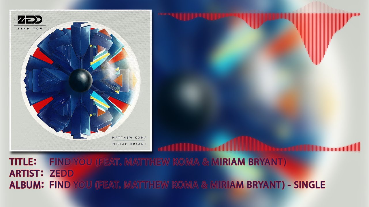 Zedd Find You Ft Matthew Koma Miriam Bryant