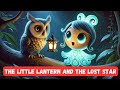The Little Lantern and the Lost Star - A Tale of Hope | Bedtime stories