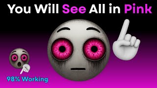 I Will Make You See Everything in Pink – Try If You’re Brave!