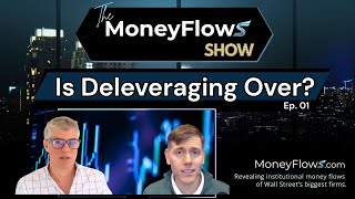 Ep. 1 - Is Deleveraging Over? | The MoneyFlows Show | MoneyFlows.com