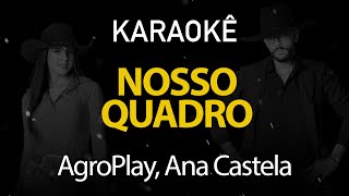 Nosso Quadro - AgroPlay, Ana Castela (Karaokê Version) chords