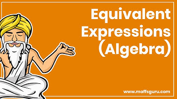 Equivalent expressions | Year 7 Maths | MaffsGuru.com