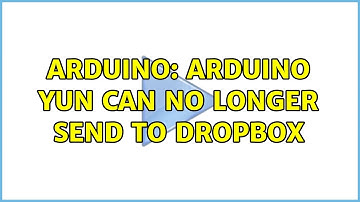 Arduino: Arduino Yun can no longer send to Dropbox