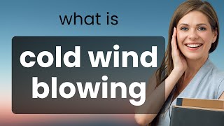 Understanding "Cold Wind Blowing": A Guide to English Phrases