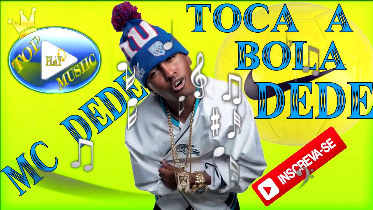 mc dede toca a bola dede letra download youtube mc dede toca a bola dede letra download youtube