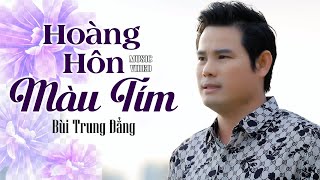 Tân Cổ Hoàng Hôn Màu Tím - Bùi Trung Đẳng | Tân Cổ Hiện Đại Hay Nhất