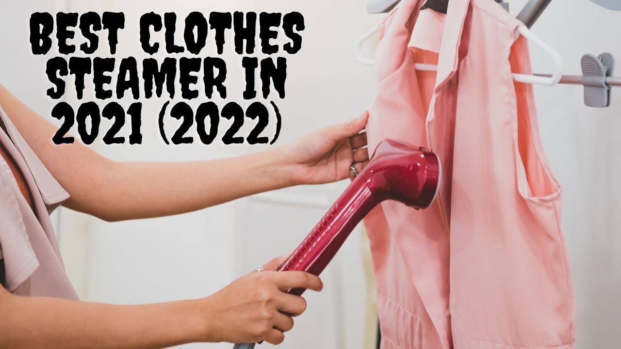 Top 5 Best Clothes Steamer in 2021 2022 YouTube