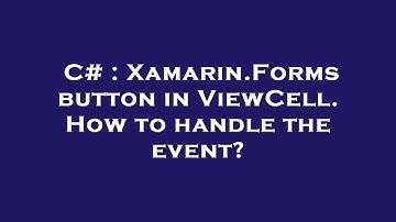 C# : Xamarin.Forms button in ViewCell. How to handle the event?