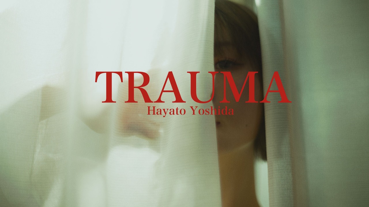 Guarda Hayato Yoshida / TRAUMA (Official Music Video) su YouTube Guarda Hayato Yoshida / TRAUMA (Official Music Video) su YouTube