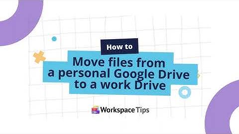 How to Move Files from a Personal Google Drive to a Work Drive