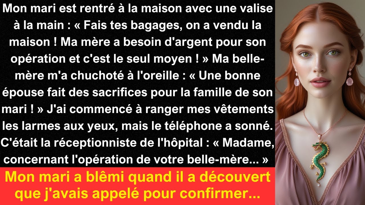 Mon mari est rentré à la maison avec une valise à la main : « Fais tes bagages, on a vendu la...