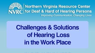 Challenges & Solutions of Hearing Loss in the Work Place