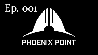 Phoenix Point Ep. 1: This is a FANTASTIC START!