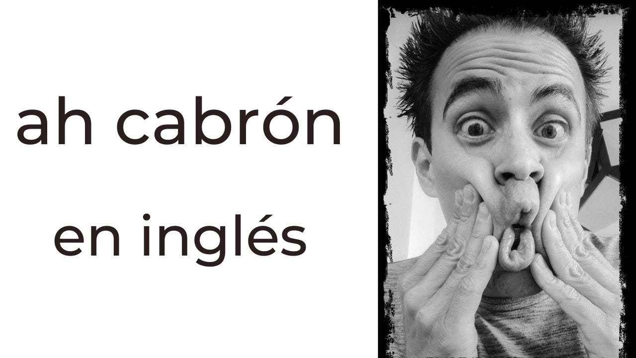 ah cabrón en ingles 0621 - YouTube