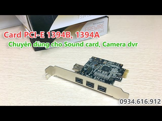 Card PCI-e Firewire 1394B, 1394A chuyên dùng cho DAC, Soundcard, Camera