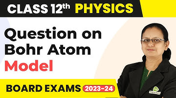 Question on Bohr Atom Model - Atoms | Class 12 Physics 2022-23