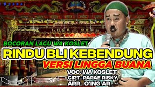 RINDU BLI KEBENDUNG || VERSI LINGGA BUANA