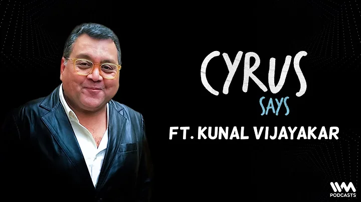 Cyrus Says Ep. 764: feat. Kunal Vijayakar