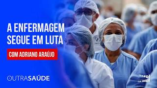 Enfermagem: a jornada de quem cuida do Brasil | Outra Saúde