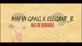 Ko Su Bahagia - Elegant Boys feat. Mafia Gang