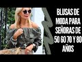 BLUSAS DE MODA PARA SEÑORAS DE 50 60 70 Y 80 AÑOS SEÑORAS MODERNAS  BLUSAS ELEGANTES Y CASUALES