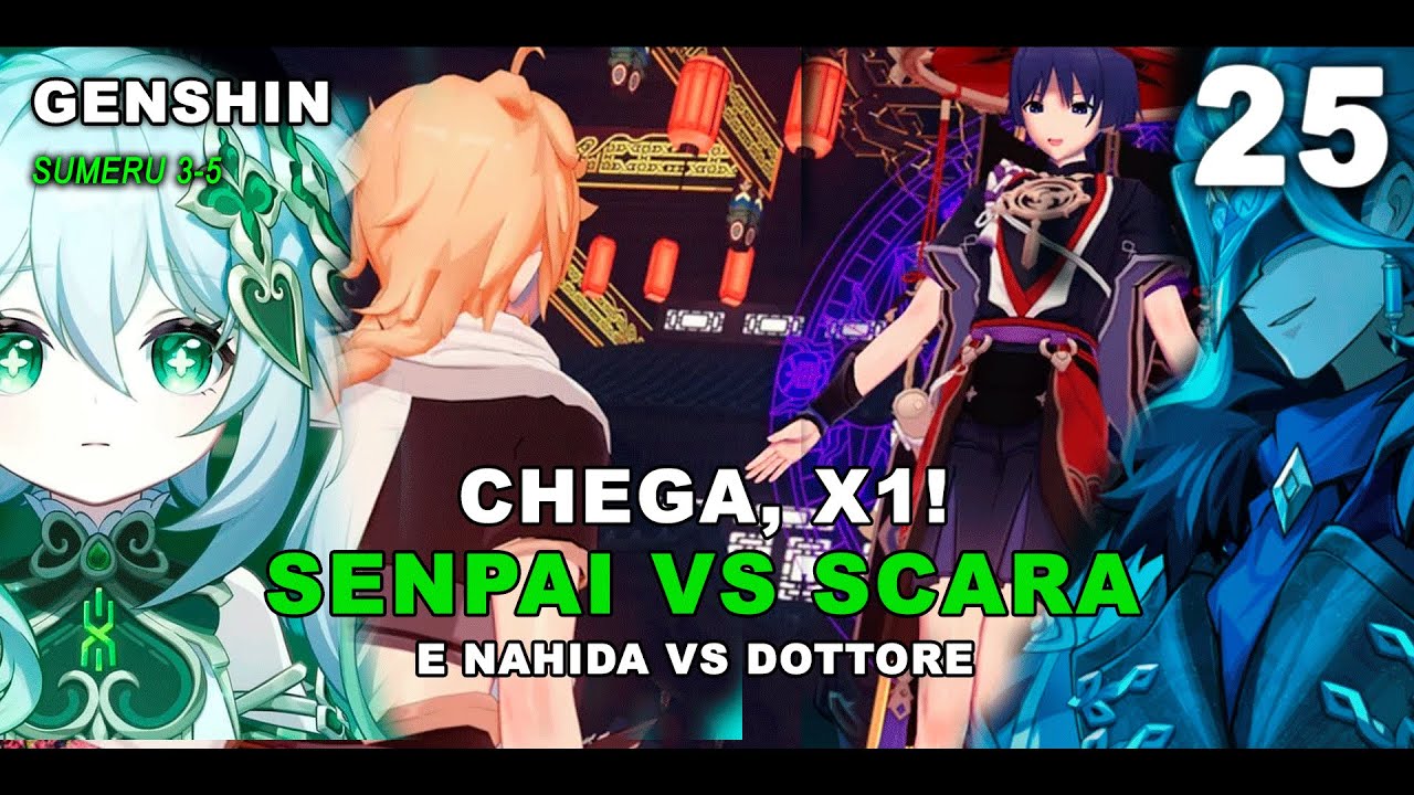 [GENSHIN] #25 | SUMERU ATO 5 | CHEGA! SENPAI VS SCARA! NAHIDA VS DOTORE!