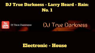 DJ True Darkness - Larry Heard - Rain: No. 1