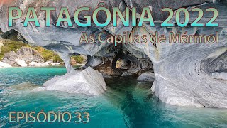 Patagônia 2022 EP 33 - As Capillas de Mármol