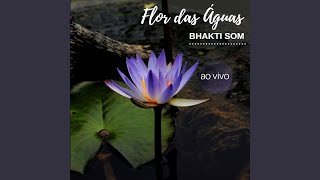 Miniatura del video "Flor das Águas Bhakti Som - Entrego, Confio, Aceito, Agradeço (Ao Vivo)"