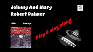 Johnny and Mary  Robert  Palmer  Play & sing along with guitar chords, tabs and lyrics 4 Karaoke