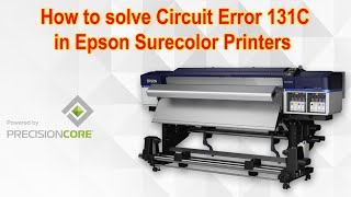 How to solve circuit error 131C in Epson SureColor Printers