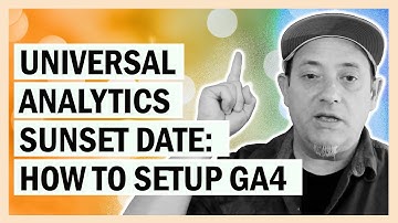 Universal Analytics Shutting Down: How to Switch to GA4