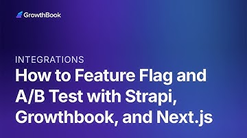 How to Feature Flag and A/B Test with Strapi, GrowthBook, and Next.js