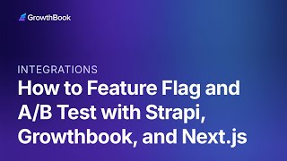 How to Feature Flag and A/B Test with Strapi, GrowthBook, and Next.js