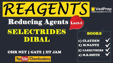 Reagents in Organic Chemistry | Reducing Agents | Dibal | Lec-5 |CSIR NET| GATE|IIT JAM|Chem Academy