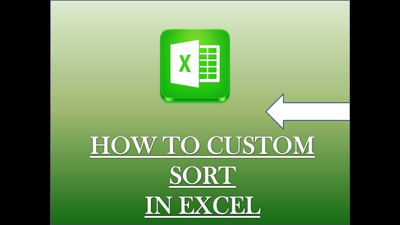 HOW TO CUSTOM SORT IN EXCEL - YouTube
