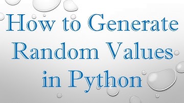 How to Generate Random Values in Python
