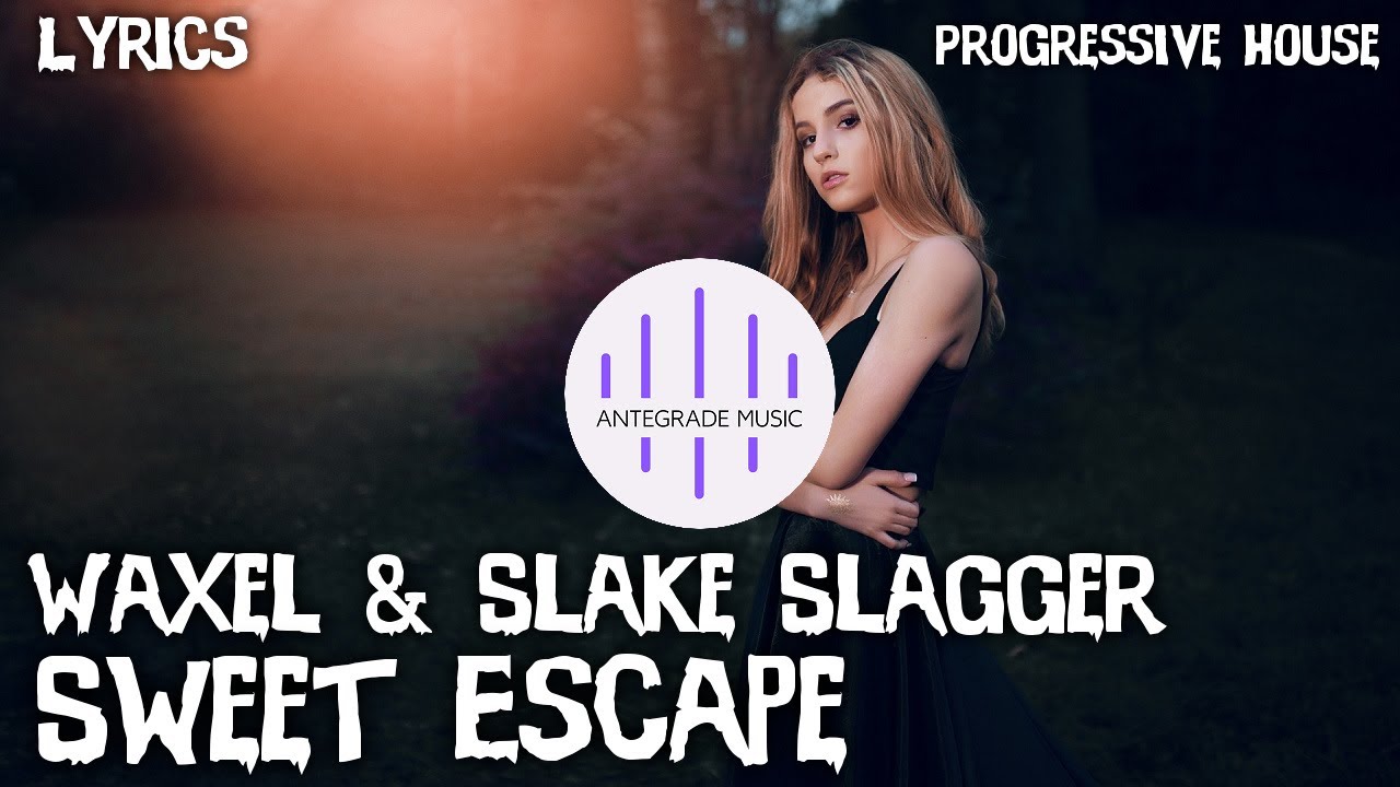 Waxel & Slake Slagger - Sweet Escape [Lyrics] - YouTube